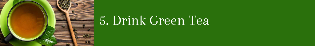 5-Drink-green-tea