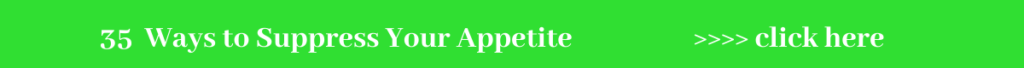 35 Ways To Suppress Your Appetite
